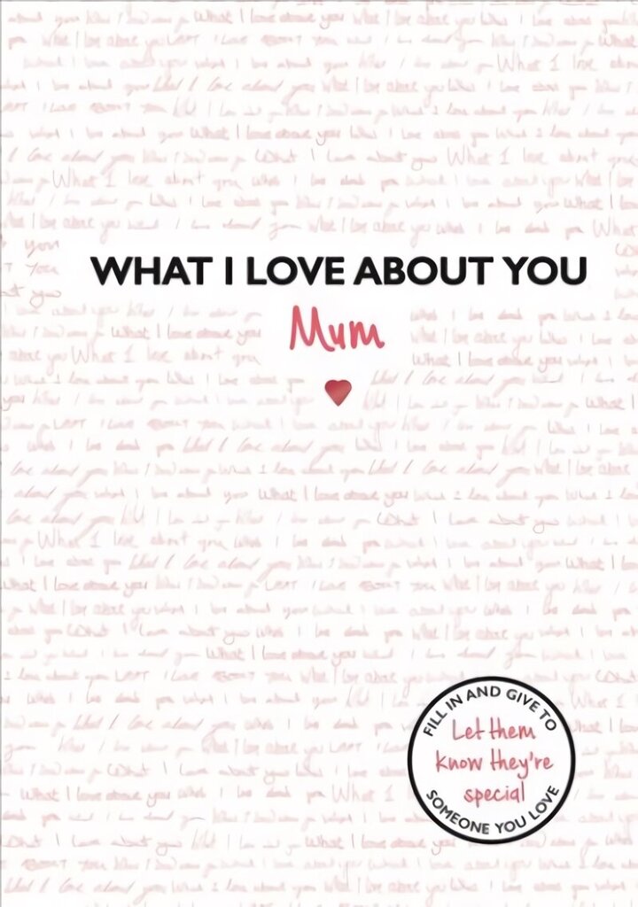 What I Love About You: Mum: The perfect gift for Mother's Day cena un informācija | Pašpalīdzības grāmatas | 220.lv