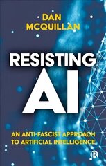 Resisting AI: An Anti-fascist Approach to Artificial Intelligence cena un informācija | Ekonomikas grāmatas | 220.lv