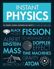 Instant Physics: Key Thinkers, Theories, Discoveries and Concepts cena un informācija | Ekonomikas grāmatas | 220.lv