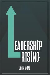 Leadership Rising: Raise Your Awareness, Raise Your Leadership, Raise Your Life cena un informācija | Ekonomikas grāmatas | 220.lv