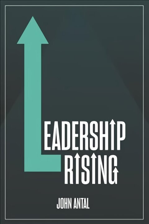 Leadership Rising: Raise Your Awareness, Raise Your Leadership, Raise Your Life cena un informācija | Ekonomikas grāmatas | 220.lv