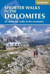 Shorter Walks in the Dolomites: 50 varied day walks in the mountains 3rd Revised edition cena un informācija | Ceļojumu apraksti, ceļveži | 220.lv