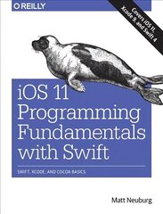 iOS 11 Programming Fundamentals with Swift: Swift, Xcode, and Cocoa Basics цена и информация | Книги по экономике | 220.lv