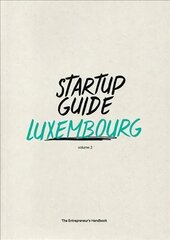 Startup Guide Luxembourg Vol.2: Volume 2 cena un informācija | Ekonomikas grāmatas | 220.lv