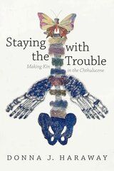 Staying with the Trouble: Making Kin in the Chthulucene цена и информация | Книги по экономике | 220.lv