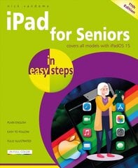 iPad for Seniors in easy steps: Covers all models with iPadOS 15 11th edition цена и информация | Книги по экономике | 220.lv