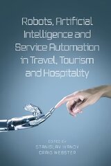 Robots, Artificial Intelligence and Service Automation in Travel, Tourism and Hospitality цена и информация | Книги по экономике | 220.lv