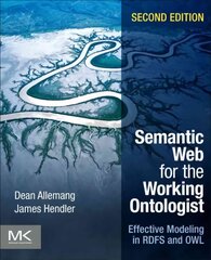 Semantic Web for the Working Ontologist: Effective Modeling in RDFS and OWL 2nd edition cena un informācija | Ekonomikas grāmatas | 220.lv