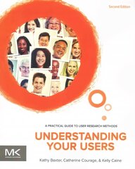 Understanding Your Users: A Practical Guide to User Research Methods 2nd edition cena un informācija | Ekonomikas grāmatas | 220.lv