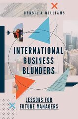 International Business Blunders: Lessons for Future Managers цена и информация | Книги по экономике | 220.lv