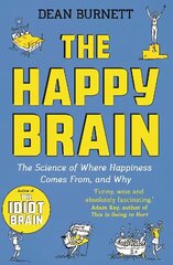 Happy Brain: The Science of Where Happiness Comes From, and Why Main cena un informācija | Ekonomikas grāmatas | 220.lv