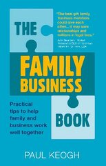 Family Business Book: Practical Tips to Help Family and Business Work Well Together cena un informācija | Ekonomikas grāmatas | 220.lv
