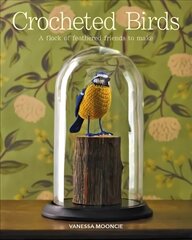 Crocheted Birds: A Flock of Feathered Friends to Make цена и информация | Книги о питании и здоровом образе жизни | 220.lv