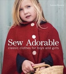 Sew Adorable: Classic Clothes for Boys and Girls цена и информация | Книги о питании и здоровом образе жизни | 220.lv
