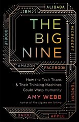 The Big Nine: How the Tech Titans and Their Thinking Machines Could Warp Humanity cena un informācija | Ekonomikas grāmatas | 220.lv