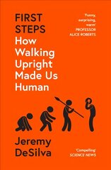 First Steps: How Walking Upright Made Us Human cena un informācija | Ekonomikas grāmatas | 220.lv