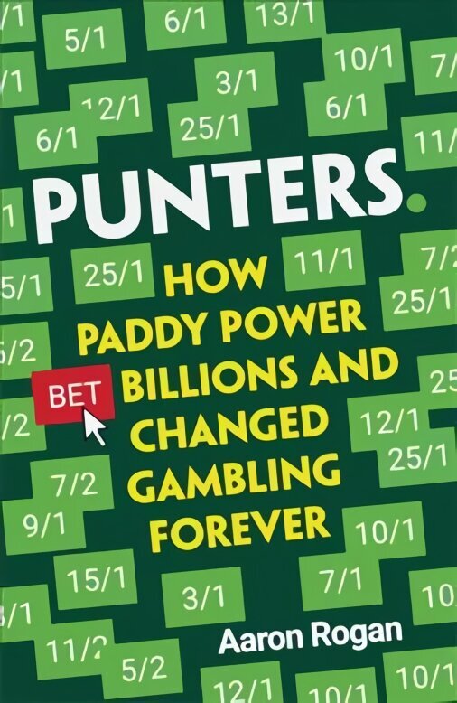 Punters: How Paddy Power Bet Billions and Changed Gambling Forever цена и информация | Ekonomikas grāmatas | 220.lv