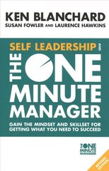 Self Leadership and the One Minute Manager: Gain the Mindset and Skillset for Getting What You Need to Succeed Revised edition cena un informācija | Ekonomikas grāmatas | 220.lv