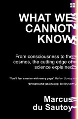What We Cannot Know: From Consciousness to the Cosmos, the Cutting Edge of Science Explained cena un informācija | Ekonomikas grāmatas | 220.lv