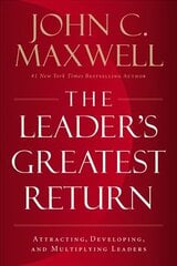 Leader's Greatest Return: Attracting, Developing, and Multiplying Leaders ITPE Edition цена и информация | Книги по экономике | 220.lv