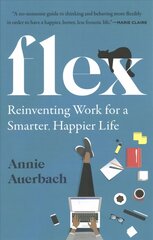 Flex: Reinventing Work for a Smarter, Happier Life cena un informācija | Ekonomikas grāmatas | 220.lv
