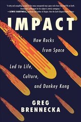 Impact: How Rocks from Space Led to Life, Culture, and Donkey Kong цена и информация | Книги по экономике | 220.lv