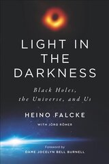 Light in the Darkness: Black Holes, the Universe, and Us цена и информация | Книги по экономике | 220.lv