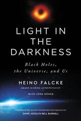 Light in the Darkness: Black Holes, the Universe, and Us cena un informācija | Ekonomikas grāmatas | 220.lv