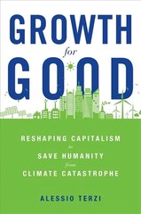 Growth for Good: Reshaping Capitalism to Save Humanity from Climate Catastrophe cena un informācija | Ekonomikas grāmatas | 220.lv