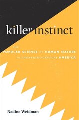 Killer Instinct: The Popular Science of Human Nature in Twentieth-Century America cena un informācija | Ekonomikas grāmatas | 220.lv