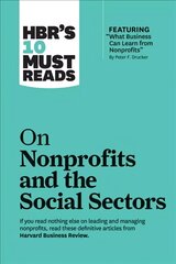 HBR's 10 Must Reads on Nonprofits and the Social Sectors (featuring What   Business Can Learn from Nonprofits by Peter F. Drucker) цена и информация | Книги по экономике | 220.lv