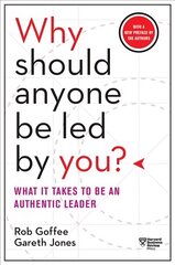 Why Should Anyone Be Led by You? With a New Preface by the Authors: What It Takes to Be an Authentic Leader cena un informācija | Ekonomikas grāmatas | 220.lv