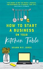 How to Start a Business on Your Kitchen Table cena un informācija | Ekonomikas grāmatas | 220.lv