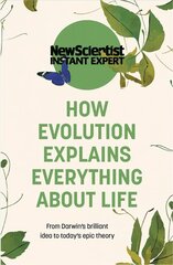 How Evolution Explains Everything About Life: From Darwin's brilliant idea to today's epic theory cena un informācija | Ekonomikas grāmatas | 220.lv