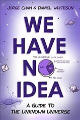 We Have No Idea: A Guide to the Unknown Universe цена и информация | Развивающие книги | 220.lv