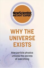 Why the Universe Exists: How particle physics unlocks the secrets of everything cena un informācija | Ekonomikas grāmatas | 220.lv