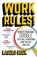 Work Rules!: Insights from Inside Google That Will Transform How You Live and Lead цена и информация | Книги по экономике | 220.lv