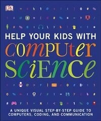 Help Your Kids with Computer Science (Key Stages 1-5): A Unique Step-by-Step Visual Guide to Computers, Coding, and Communication cena un informācija | Ekonomikas grāmatas | 220.lv