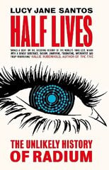 Half Lives: The Unlikely History of Radium cena un informācija | Ekonomikas grāmatas | 220.lv