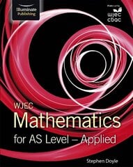 WJEC Mathematics for AS Level: Applied цена и информация | Книги по экономике | 220.lv