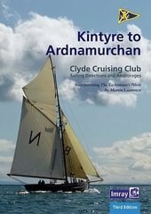 CCC Sailing Directions - Kintyre to Ardnamurchan: Clyde Cruising Club Sailing Directions and Anchorages 2020 3rd New edition цена и информация | Книги о питании и здоровом образе жизни | 220.lv