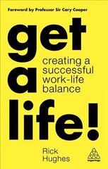 Get a Life!: Creating a Successful Work-Life Balance cena un informācija | Ekonomikas grāmatas | 220.lv