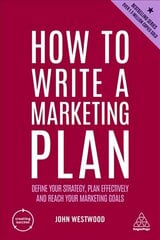 How to Write a Marketing Plan: Define Your Strategy, Plan Effectively and Reach Your Marketing Goals 7th Revised edition cena un informācija | Ekonomikas grāmatas | 220.lv