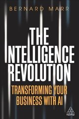 Intelligence Revolution: Transforming Your Business with AI цена и информация | Книги по экономике | 220.lv