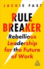 Rule Breaker: Rebellious Leadership for the Future of Work cena un informācija | Ekonomikas grāmatas | 220.lv