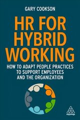 HR for Hybrid Working: How to Adapt People Practices to Support Employees and the Organization цена и информация | Книги по экономике | 220.lv