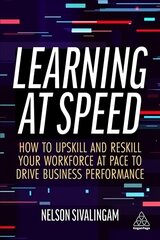 Learning at Speed: How to Upskill and Reskill your Workforce at Pace to Drive Business   Performance цена и информация | Книги по экономике | 220.lv