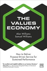 Values Economy: How to Deliver Purpose-Driven Service for Sustained Performance cena un informācija | Ekonomikas grāmatas | 220.lv