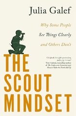 Scout Mindset: Why Some People See Things Clearly and Others Don't цена и информация | Книги по экономике | 220.lv