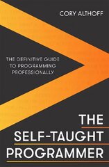 Self-taught Programmer: The Definitive Guide to Programming Professionally цена и информация | Книги по экономике | 220.lv
